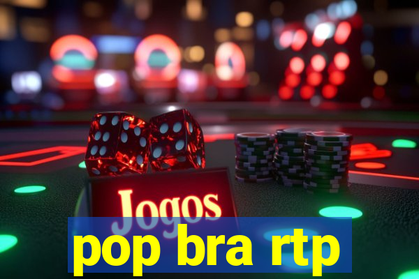 pop bra rtp